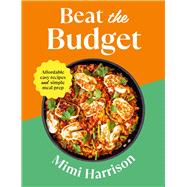 Beat the Budget Affordable easy recipes and simple meal prep