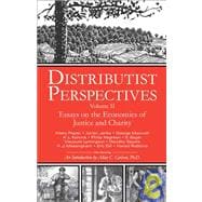 Distributist Perspectives: Volume II Essays on the Economics of Justice and Charity
