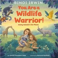 You Are a Wildlife Warrior!: Saving Animals & the Planet