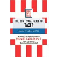 The Don't Sweat Guide to Taxes Avoiding Stress Over April 15th