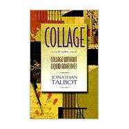 Collage, a New Approach: A New Approach: Collage Without Liquid Adhesives