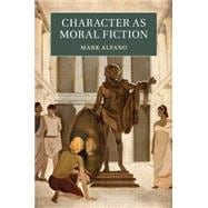 Character As Moral Fiction