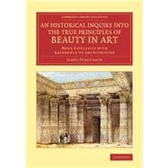 An Historical Inquiry into the True Principles of Beauty in Art