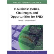 E-Business Issues, Challenges and Opportunities for SMEs: Driving Competitiveness