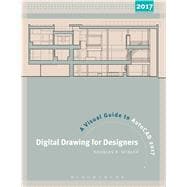 Digital Drawing for Designers: A Visual Guide to AutoCAD® 2017