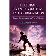 Cultural Transformations and Globalization: Theory, Development, and Social Change