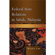 Federal-State Relations in Sabah, Malaysia : The Berjaya Administration, 1976-85