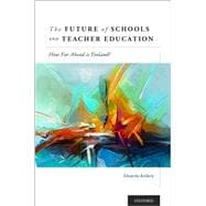 The Future of Schools and Teacher Education How Far Ahead is Finland?