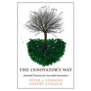 The Innovator's Way Essential Practices for Successful Innovation