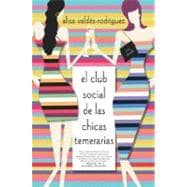 El club social de las chicas temerarias Una Novela (Spanish edition of The Dirty Girls Social Club)