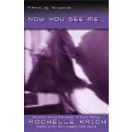 Now You See Me... A Novel of Suspense