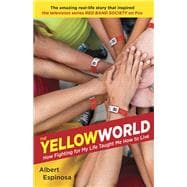The Yellow World How Fighting for My Life Taught Me How to Live