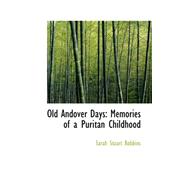 Old Andover Days : Memories of a Puritan Childhood