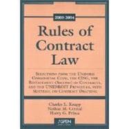 Rules of Contract Law : Selections from the Uniform Commercial Code, the CISG, the Restatement (Second) of Contracts, and the UNIDROIT Principles, with Material on Contract Drafting, 2003-2004