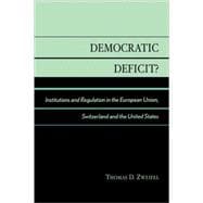 Democratic Deficit? Institutions and Regulation in the European Union, Switzerland, and the United States