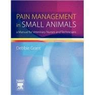 Pain Management in Small Animals : A Manual for Veterinary Nurses and Technicians
