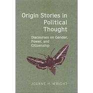 Origin Stories in Political Thought