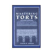 Mastering Torts: A Student's Guide to the Law of Torts