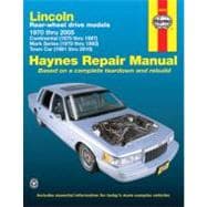 Lincoln Rear Wheel Drive models, Continental, Mark Series, Town Car 1970 thru 2005 Haynes Repair Manual 1970 thru 2010