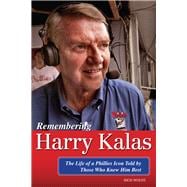 Remembering Harry Kalas The Life of a Phillies Icon Told by Those Who Knew Him Best