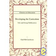 Developing the Curriculum: Solo and Group Deliberation