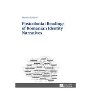Postcolonial Readings of Romanian Identity Narratives