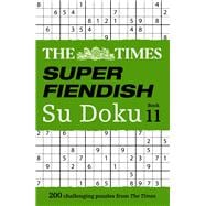 The Times Super Fiendish Su Doku Book 11 200 challenging puzzles