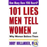 101 Lies Men Tell Women: And Why Women Believe Them