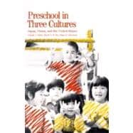 Preschool in Three Cultures : Japan, China and the United States