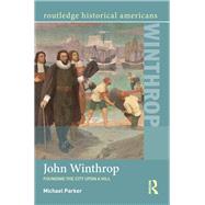John Winthrop: Founding the City Upon a Hill