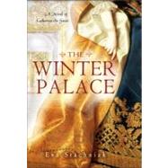 Winter Palace : A Novel of Catherine the Great