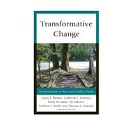 Transformative Change An Introduction to Peace and Conflict Studies
