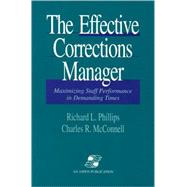 The Effective Corrections Manager: Maximizing Staff Performance in Demanding Times