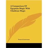 A Comparison of Egyptian Magic With Chaldean Magic