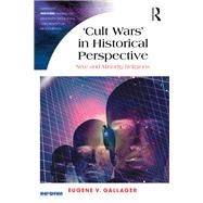 'Cult Wars' in Historical Perspective: New and Minority Religions