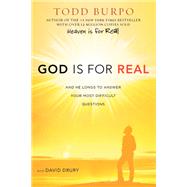 God Is for Real And He Longs to Answer Your Most Difficult Questions