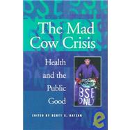 Mad Cow Crisis: Health And The Public Good