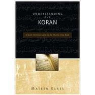 Understanding the Koran : A Quick Christian Guide to the Muslim Holy Book