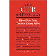 The Ctr Anthology: Fifteen Plays from Canadian Theatre Review