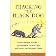 Tracking the Black Dog : Hairy Tales and Historical Legwork from the Black Dog Institute's Writing Competition
