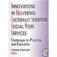 Innovations in Delivering Culturally Sensitive Social Work Services: Challenges for Practice and Education