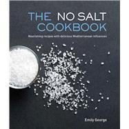 The No Salt Cookbook Nourishing Recipes With Delicious Mediterranean Influences
