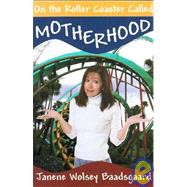 On the Roller Coaster Called Motherhood