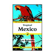 The Ecotraveller's Wildlife Guide Tropical Mexico