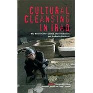 Cultural Cleansing in Iraq Why Museums Were Looted, Libraries Burned and Academics Murdered