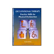 Occupational Therapy : Practice Skills for Physical Dysfunction