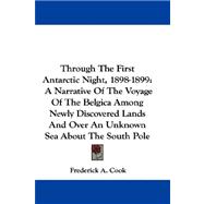Through the First Antarctic Night, 1898-1899: A Narrative of the Voyage of the Belgica Among Newly Discovered Lands and over an Unknown Sea About the South Pole