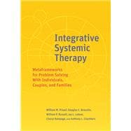 Integrative Systemic Therapy Metaframeworks for Problem Solving With Individuals, Couples, and Families