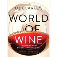 Oz Clarke's World of Wine A Grand Tour of the Great Wine Regions