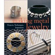 Making Metal Jewelry Projects, Techniques, Inspiration